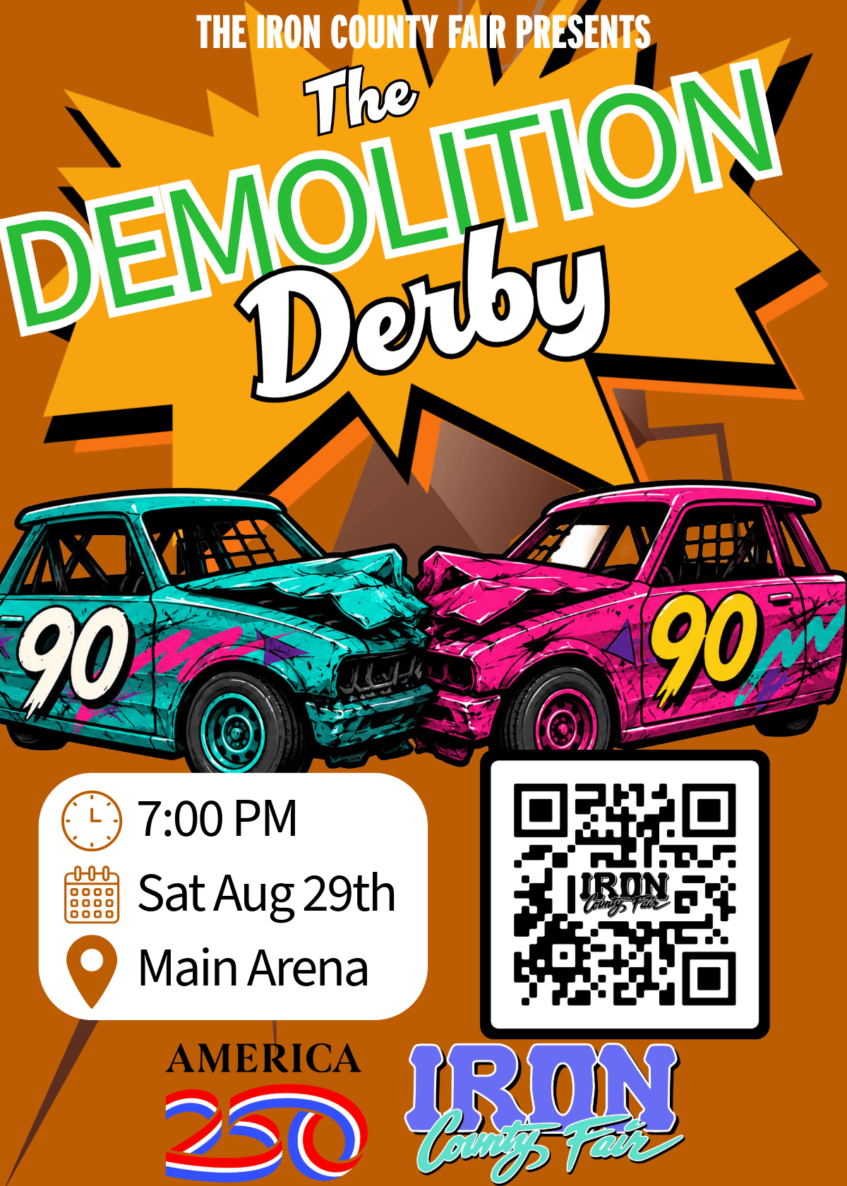 The Demolition Derby is on Saturday August 29th at 7pm in the Main arena fairgrounds.